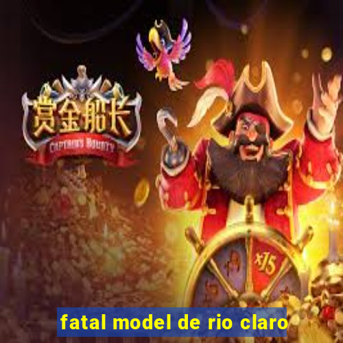 fatal model de rio claro